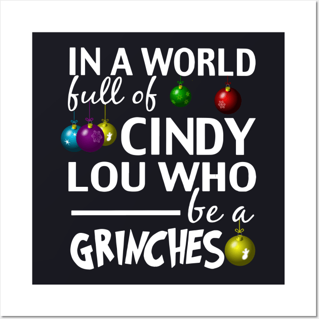 In A World Full Of Cindy Lou Who Be A Grinches Daughter Friend Wall Art by erbedingsanchez